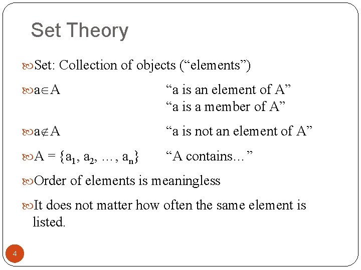 Set Theory Set: Collection of objects (“elements”) a A “a is an element of