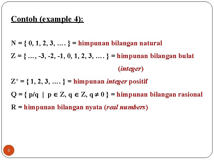 Contoh (example 4): N = { 0, 1, 2, 3, …. } = himpunan