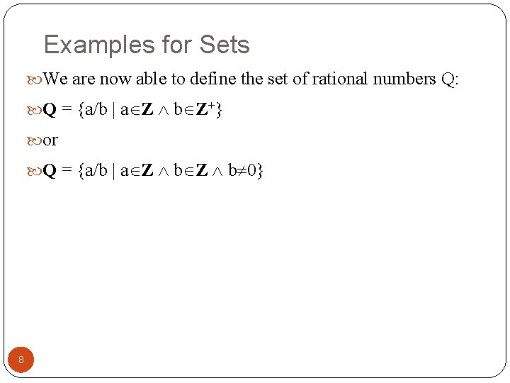 Examples for Sets We are now able to define the set of rational numbers