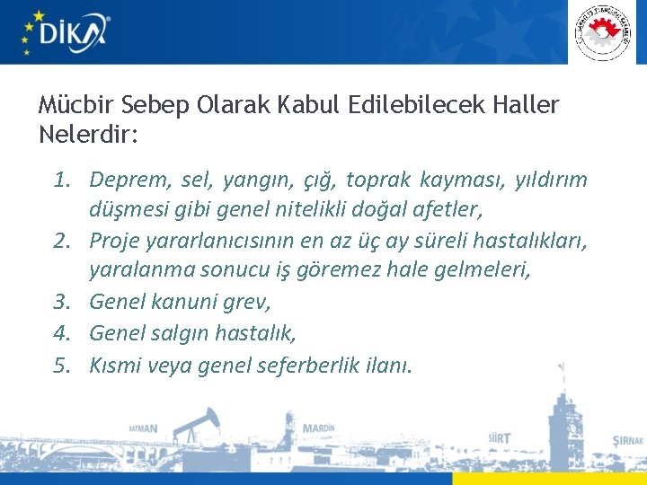 Mücbir Sebep Olarak Kabul Edilebilecek Haller Nelerdir: 1. Deprem, sel, yangın, çığ, toprak kayması,