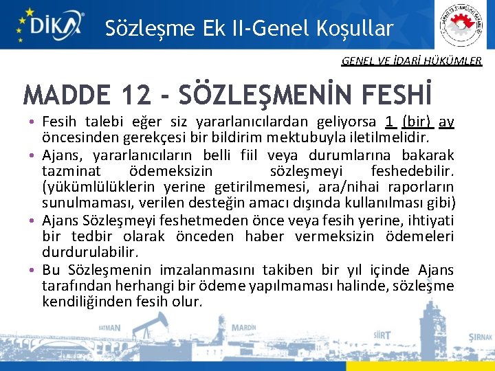 Sözleşme Ek II-Genel Koşullar GENEL VE İDARİ HÜKÜMLER MADDE 12 - SÖZLEŞMENİN FESHİ •