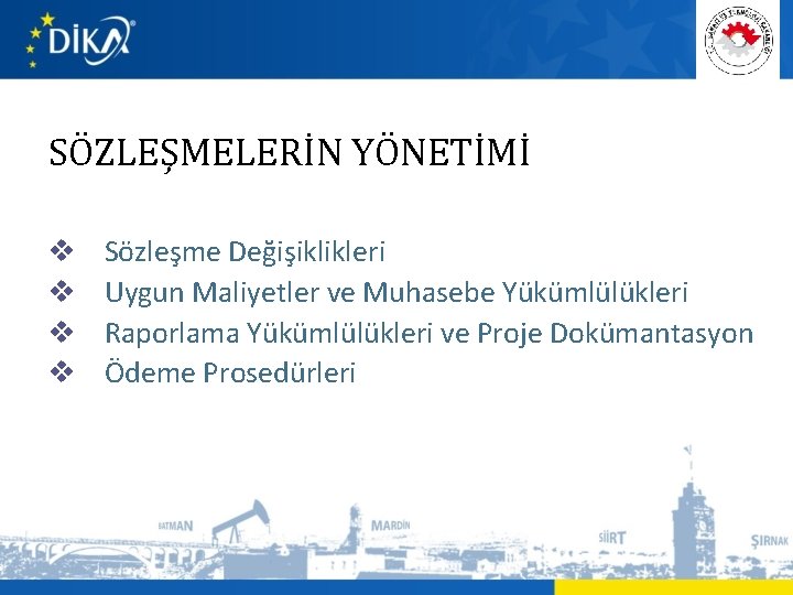 SÖZLEŞMELERİN YÖNETİMİ v v Sözleşme Değişiklikleri Uygun Maliyetler ve Muhasebe Yükümlülükleri Raporlama Yükümlülükleri ve