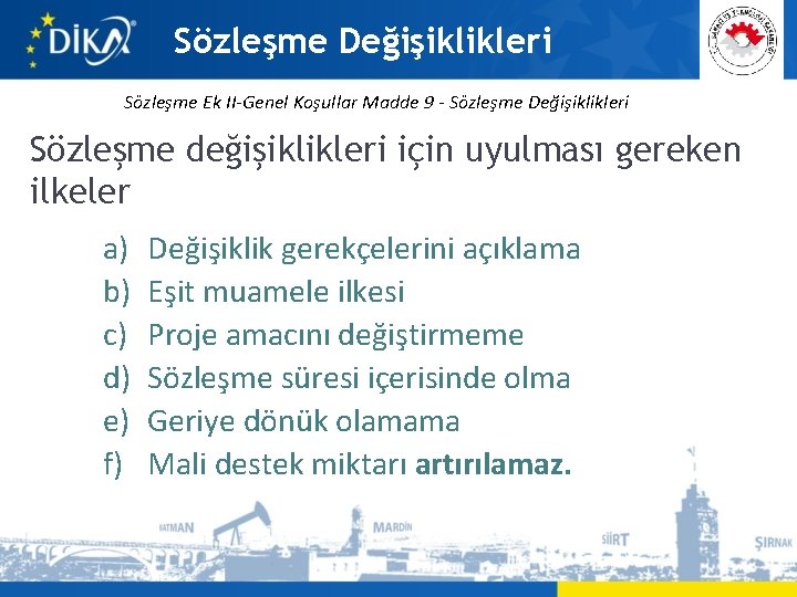 Sözleşme Değişiklikleri Sözleşme Ek II-Genel Koşullar Madde 9 - Sözleşme Değişiklikleri Sözleşme değişiklikleri için