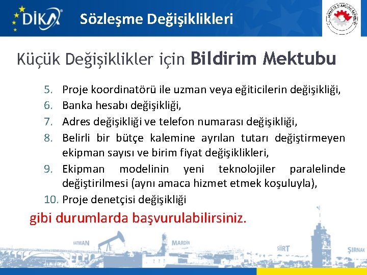 Sözleşme Değişiklikleri Küçük Değişiklikler için Bildirim Mektubu 5. 6. 7. 8. Proje koordinatörü ile