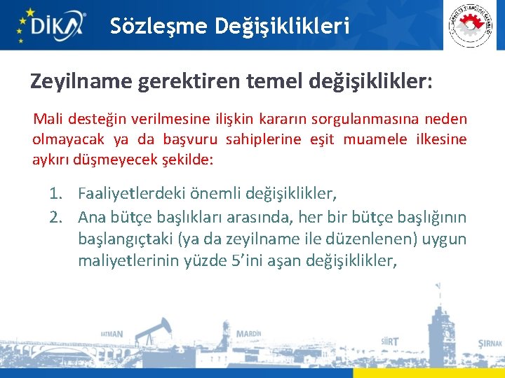 Sözleşme Değişiklikleri Zeyilname gerektiren temel değişiklikler: Mali desteğin verilmesine ilişkin kararın sorgulanmasına neden olmayacak