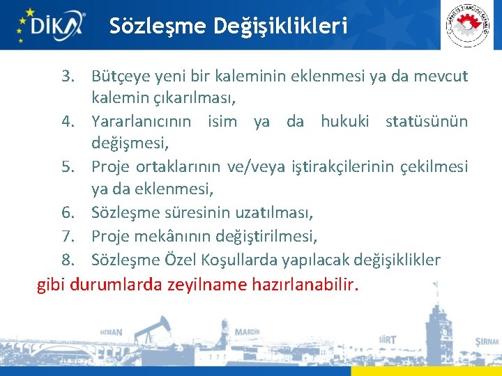 Sözleşme Değişiklikleri 3. Bütçeye yeni bir kaleminin eklenmesi ya da mevcut kalemin çıkarılması, 4.