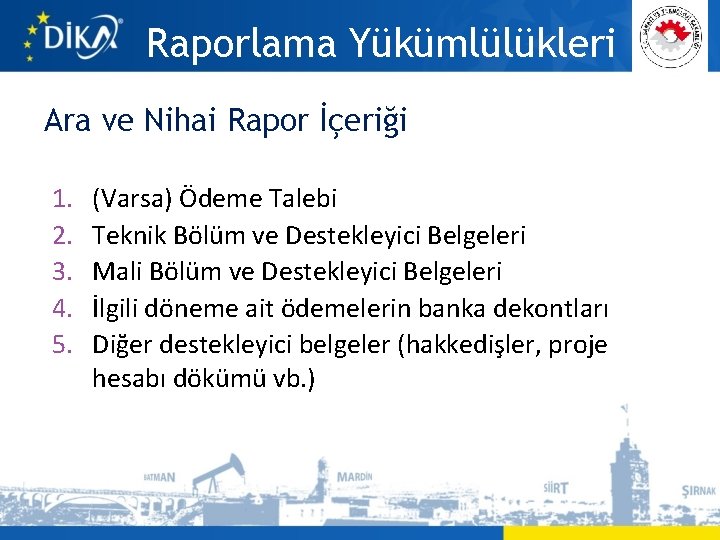 Raporlama Yükümlülükleri Ara ve Nihai Rapor İçeriği 1. 2. 3. 4. 5. (Varsa) Ödeme