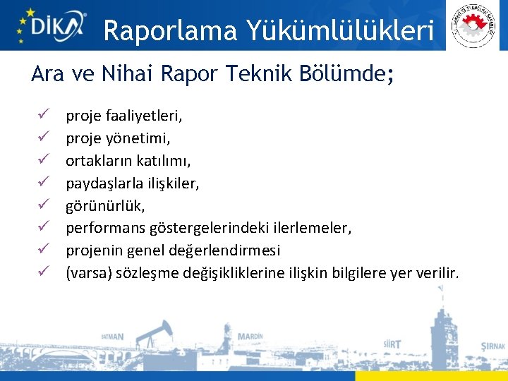 Raporlama Yükümlülükleri Ara ve Nihai Rapor Teknik Bölümde; ü ü ü ü proje faaliyetleri,