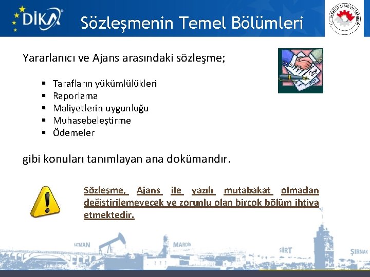 Sözleşmenin Temel Bölümleri Yararlanıcı ve Ajans arasındaki sözleşme; § § § Tarafların yükümlülükleri Raporlama