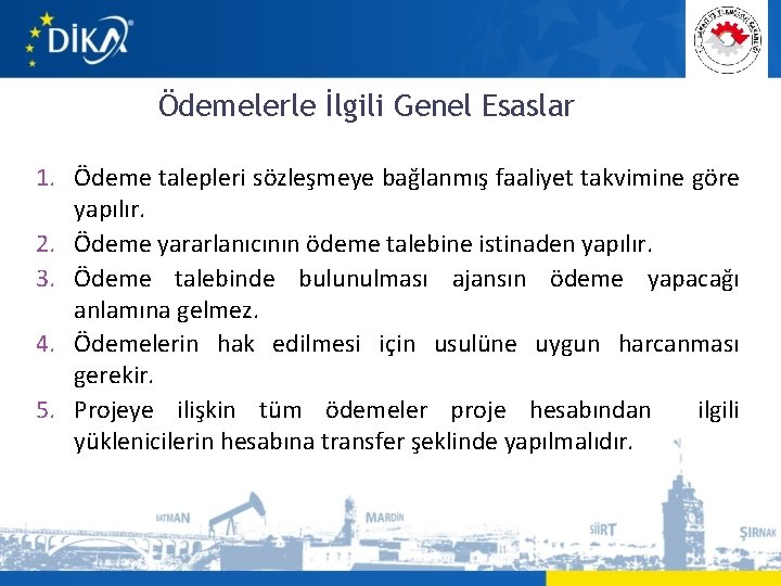 Ödemelerle İlgili Genel Esaslar 1. Ödeme talepleri sözleşmeye bağlanmış faaliyet takvimine göre yapılır. 2.