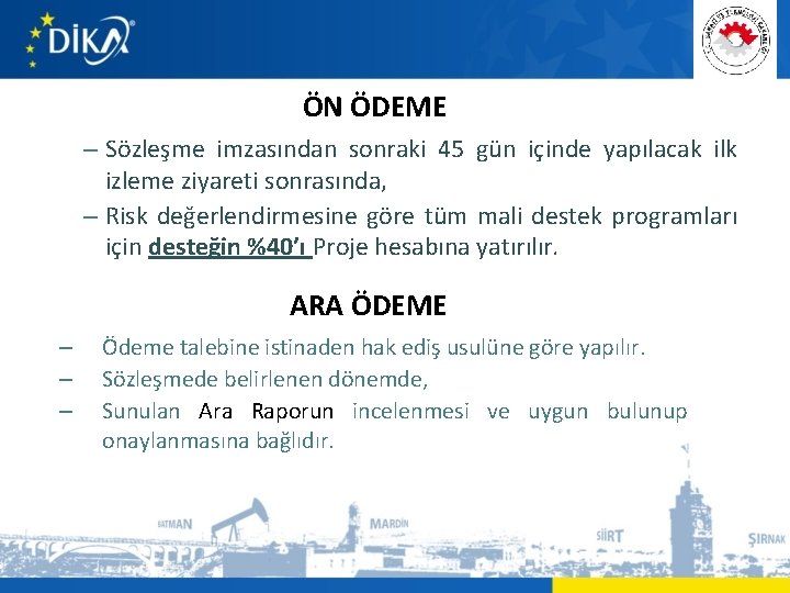 ÖN ÖDEME – Sözleşme imzasından sonraki 45 gün içinde yapılacak ilk izleme ziyareti sonrasında,