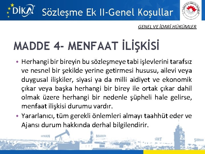 Sözleşme Ek II-Genel Koşullar GENEL VE İDARİ HÜKÜMLER MADDE 4 - MENFAAT İLİŞKİSİ •