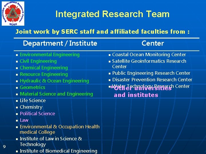 Integrated Research Team Joint work by SERC staff and affiliated faculties from : Department