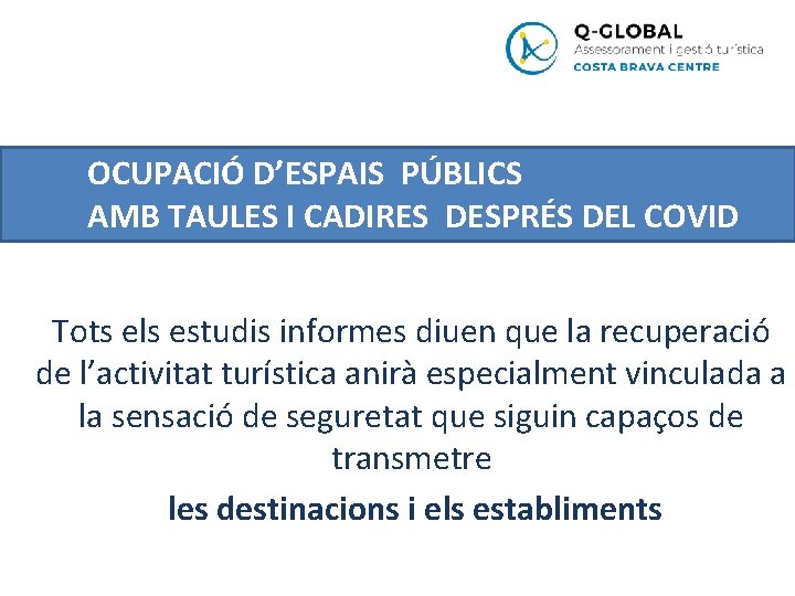 OCUPACIÓ D’ESPAIS PÚBLICS AMB TAULES I CADIRES DESPRÉS DEL COVID Tots els estudis informes