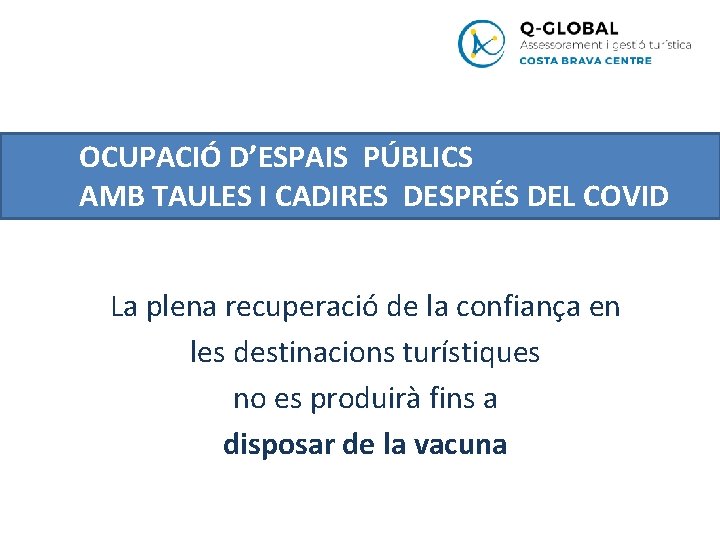 OCUPACIÓ D’ESPAIS PÚBLICS AMB TAULES I CADIRES DESPRÉS DEL COVID La plena recuperació de