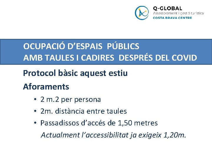 OCUPACIÓ D’ESPAIS PÚBLICS AMB TAULES I CADIRES DESPRÉS DEL COVID Protocol bàsic aquest estiu