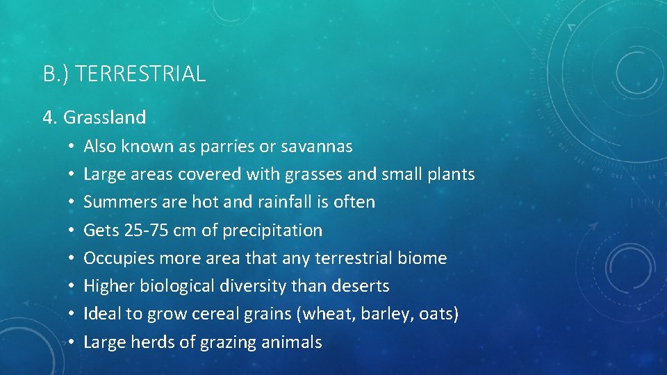 B. ) TERRESTRIAL 4. Grassland • • Also known as parries or savannas Large