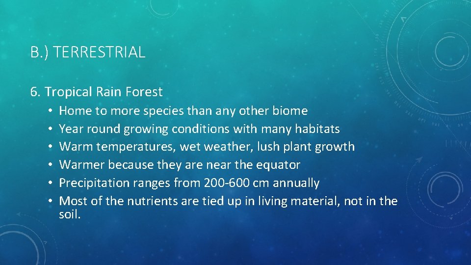 B. ) TERRESTRIAL 6. Tropical Rain Forest • • • Home to more species