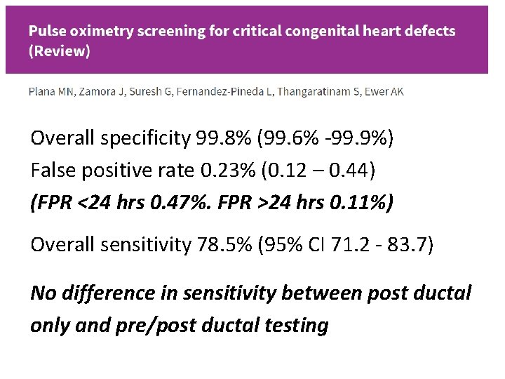 Overall specificity 99. 8% (99. 6% -99. 9%) False positive rate 0. 23% (0.