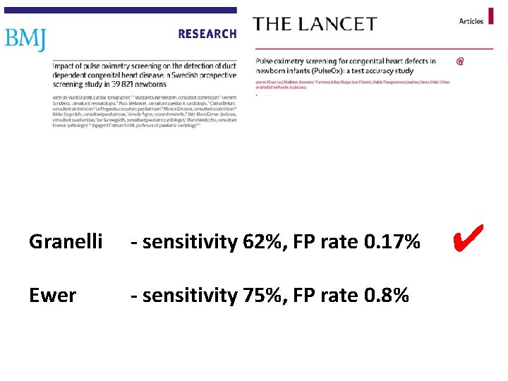 Granelli - sensitivity 62%, FP rate 0. 17% Ewer - sensitivity 75%, FP rate