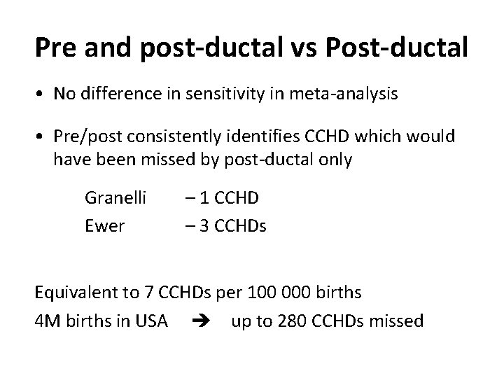 Pre and post-ductal vs Post-ductal • No difference in sensitivity in meta-analysis • Pre/post
