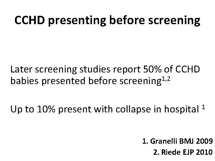 CCHD presenting before screening Later screening studies report 50% of CCHD babies presented before