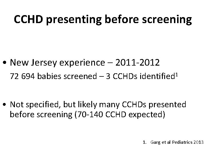 CCHD presenting before screening • New Jersey experience – 2011 -2012 72 694 babies