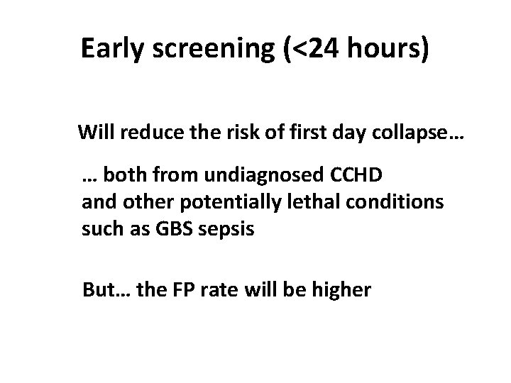 Early screening (<24 hours) Will reduce the risk of first day collapse… … both