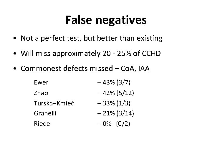 False negatives • Not a perfect test, but better than existing • Will miss