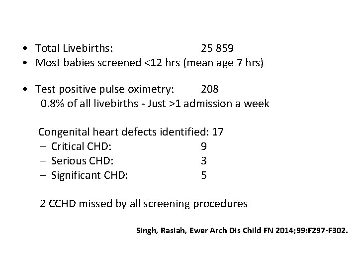  • Total Livebirths: 25 859 • Most babies screened <12 hrs (mean age
