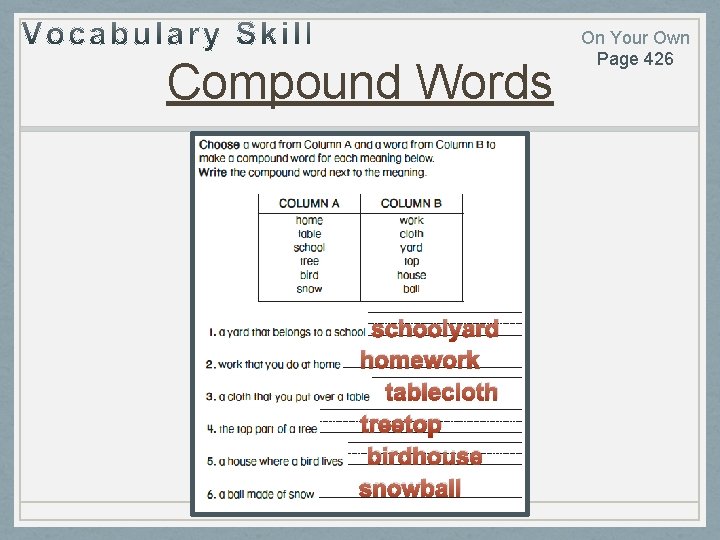 Compound Words schoolyard homework tablecloth treetop birdhouse snowball On Your Own Page 426 