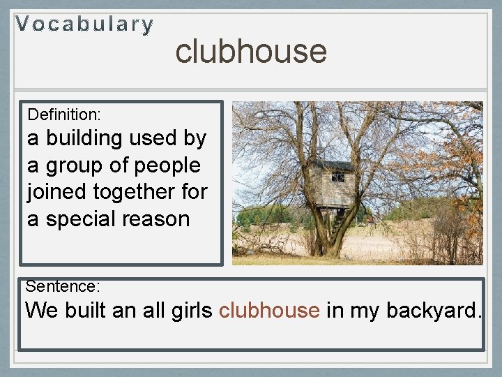 clubhouse Definition: a building used by a group of people joined together for a