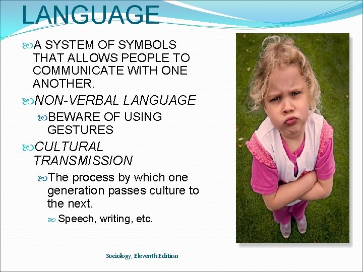 LANGUAGE A SYSTEM OF SYMBOLS THAT ALLOWS PEOPLE TO COMMUNICATE WITH ONE ANOTHER. NON-VERBAL