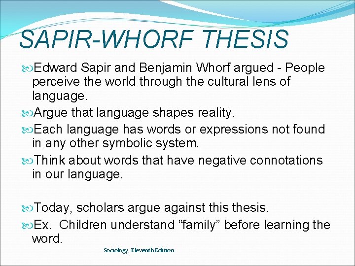 SAPIR-WHORF THESIS Edward Sapir and Benjamin Whorf argued - People perceive the world through