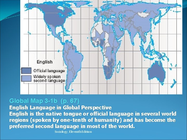 Global Map 3 -1 b (p. 67) English Language in Global Perspective English is