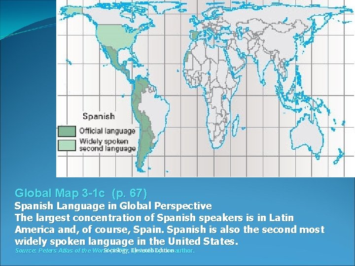 Global Map 3 -1 c (p. 67) Spanish Language in Global Perspective The largest