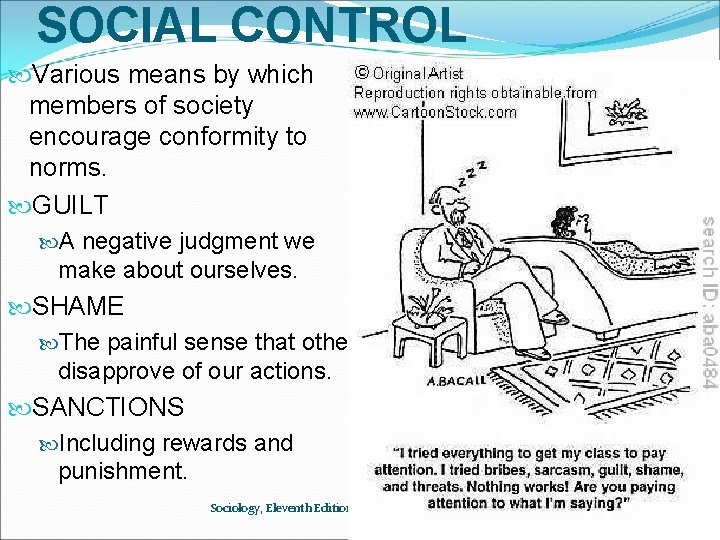 SOCIAL CONTROL Various means by which members of society encourage conformity to norms. GUILT