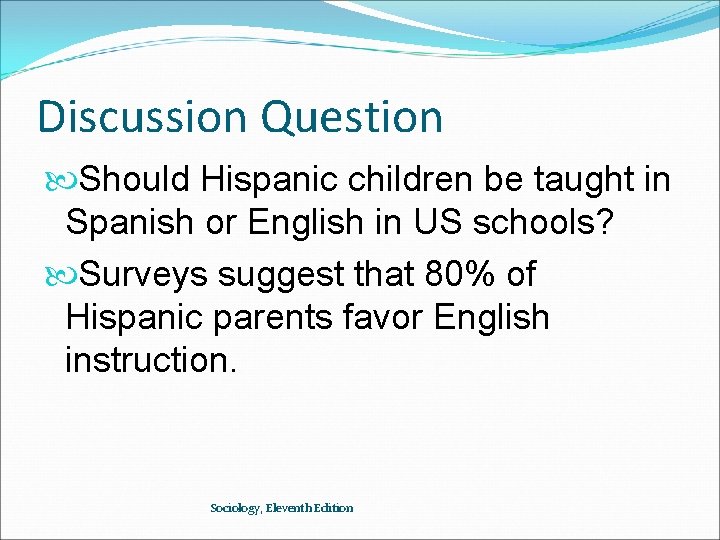 Discussion Question Should Hispanic children be taught in Spanish or English in US schools?