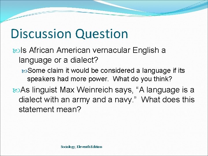 Discussion Question Is African American vernacular English a language or a dialect? Some claim