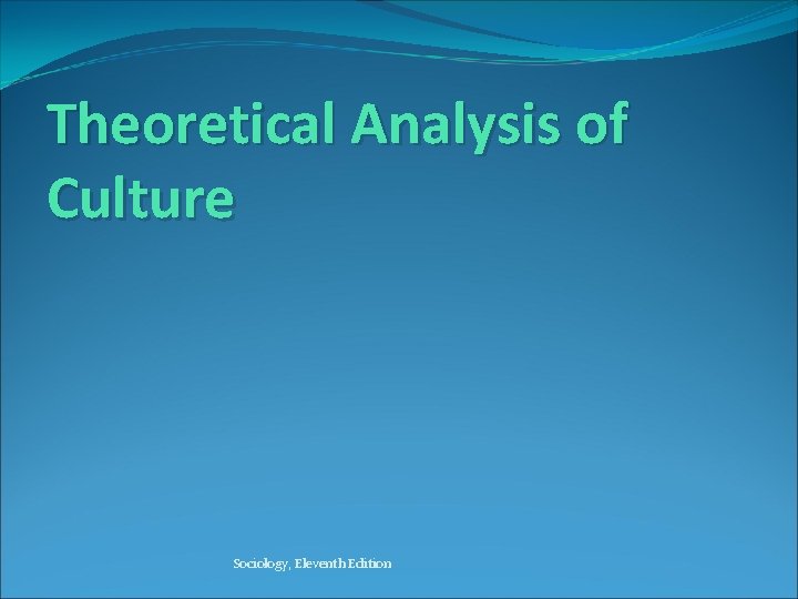 Theoretical Analysis of Culture Sociology, Eleventh Edition 