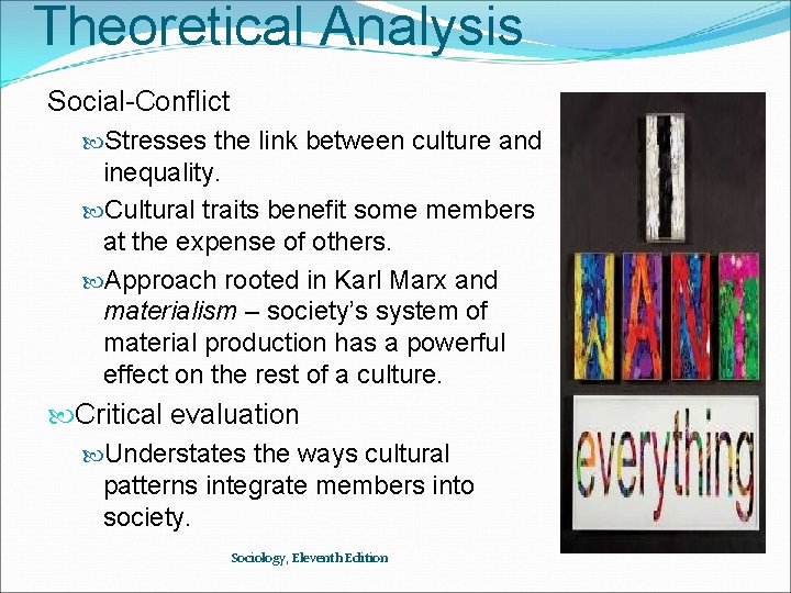 Theoretical Analysis Social-Conflict Stresses the link between culture and inequality. Cultural traits benefit some