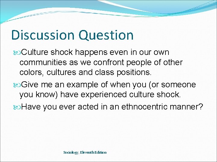 Discussion Question Culture shock happens even in our own communities as we confront people