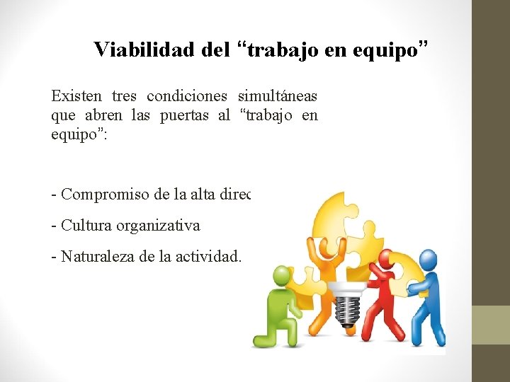 Viabilidad del “trabajo en equipo” Existen tres condiciones simultáneas que abren las puertas al