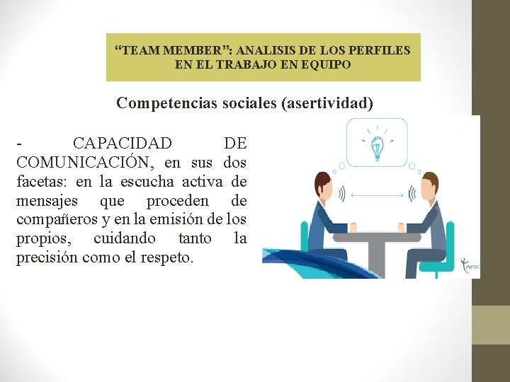 “TEAM MEMBER”: ANALISIS DE LOS PERFILES EN EL TRABAJO EN EQUIPO Competencias sociales (asertividad)