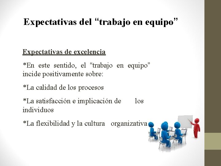 Expectativas del “trabajo en equipo” a) Expectativas de excelencia • *En este sentido, el