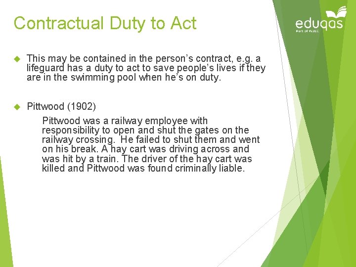 Contractual Duty to Act This may be contained in the person’s contract, e. g.