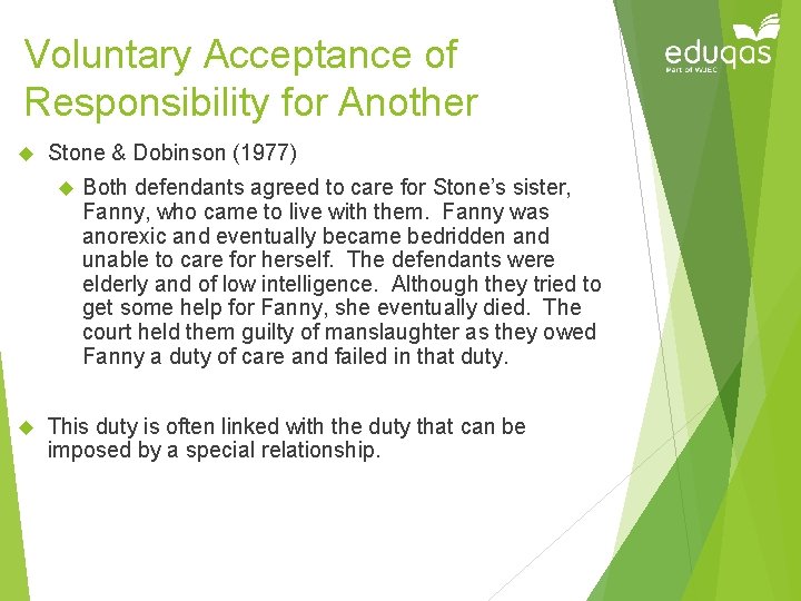 Voluntary Acceptance of Responsibility for Another Stone & Dobinson (1977) Both defendants agreed to