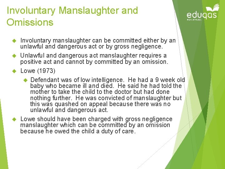 Involuntary Manslaughter and Omissions Involuntary manslaughter can be committed either by an unlawful and