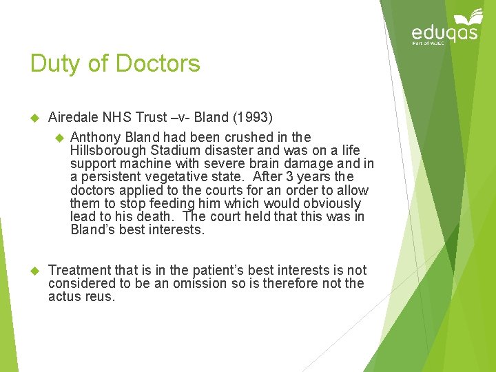 Duty of Doctors Airedale NHS Trust –v- Bland (1993) Anthony Bland had been crushed