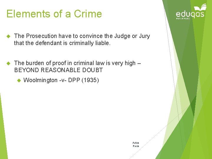 Elements of a Crime The Prosecution have to convince the Judge or Jury that